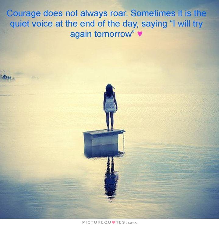 courage-does-not-always-roar-sometimes-it-is-the-quiet-voice-at-the-end-of-the-day-saying-i-will-quote-1